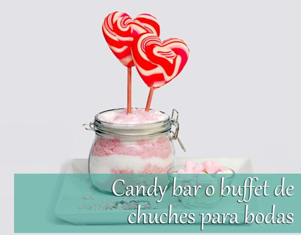 Candy bar o buffet de chuches para bodas