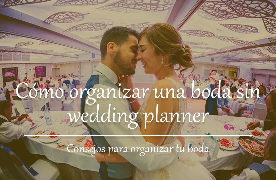 Cómo organizar una boda sin wedding planner Blog Restaurante El Lomo restauranteellomo.com