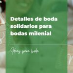 Detalles de boda solidarios para bodas milenial