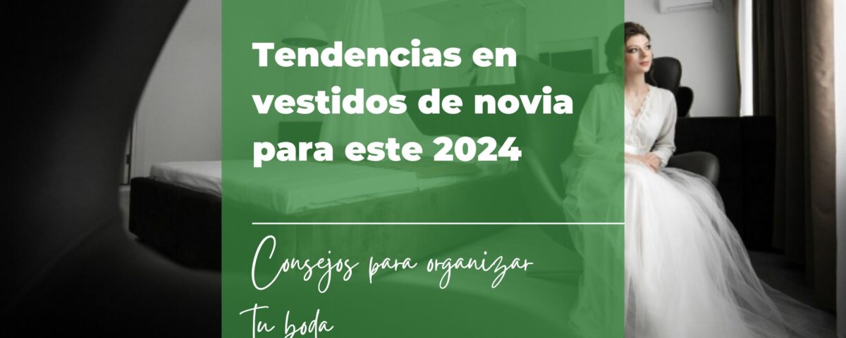 Tendencias en vestidos de novia para este 2024